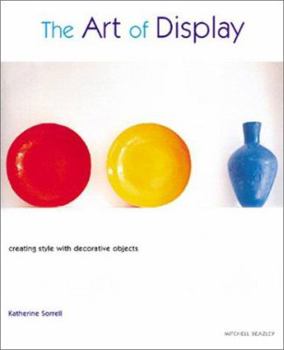 Hardcover The Art of Display: Creating Style with Decorative Objects Book