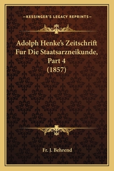 Paperback Adolph Henke's Zeitschrift Fur Die Staatsarzneikunde, Part 4 (1857) [German] Book