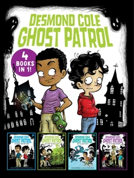 Hardcover Desmond Cole Ghost Patrol 4 Books in 1!: The Haunted House Next Door; Ghosts Don't Ride Bikes, Do They?; Surf's Up, Creepy Stuff!; Night of the Zombie Book