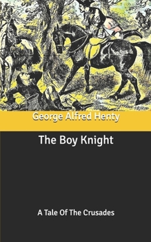 Paperback The Boy Knight: A Tale Of The Crusades Book