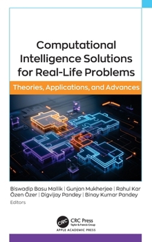 Hardcover Computational Intelligence Solutions for Real-Life Problems: Theories, Applications, and Advances Book