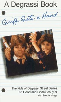 Griff Gets a Hand: And Other Stories - Book #3 of the Degrassi