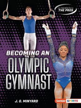 Becoming an Olympic Gymnast (The Path to the Pros (Lerner (Tm) Sports))
