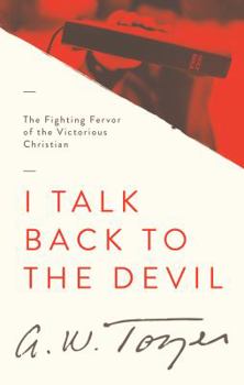 Paperback I Talk Back to the Devil: The Fighting Fervor of the Victorious Christian Book