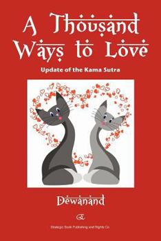 Paperback A Thousand Ways to Love: Update of the Kama Sutra Book