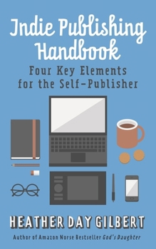 Paperback Indie Publishing Handbook: Four Key Elements for the Self-Publisher Book