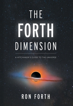 Hardcover The Forth Dimension: A Hitchhiker's Guide to the Universe Book