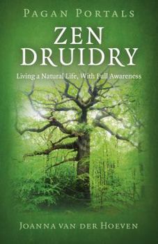 Paperback Zen Druidry: Living a Natural Life, with Full Awareness Book
