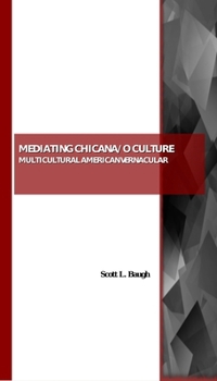 Paperback Mediating Chicana/O Culture: Multicultural American Vernacular Book