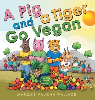 Hardcover A Pig and a Tiger Go Vegan Book