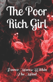 Paperback The Poor Rich Girl: Power Moves Within The Mind Book
