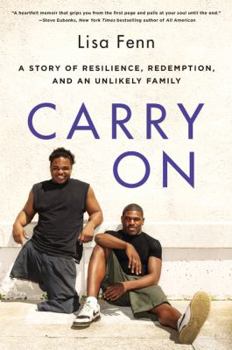 Carry On: Two Young Men, a Journalist Who Wouldn't Walk Away, and the Creation of an Unlikely Family