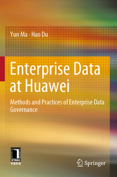 Paperback Enterprise Data at Huawei: Methods and Practices of Enterprise Data Governance Book
