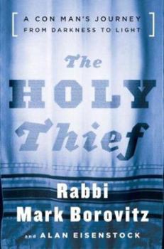 Hardcover The Holy Thief: A Con Man's Journey from Darkness to Light Book
