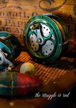 the struggle is reel: 7x10 wide ruled notebook : fly fishing Dad Father's Day Birthday