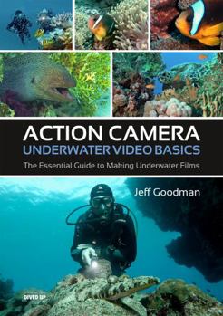 Paperback Action Camera Underwater Video Basics: The Essential Guide to Making Underwater Films Book