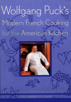 Paperback Wolfgang Puck's Modern French Cooking for the American Kitchen: Recipes Form the James Beard Award-Winning Chef-Owner of Spago Book