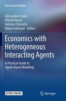 Paperback Economics with Heterogeneous Interacting Agents: A Practical Guide to Agent-Based Modeling Book