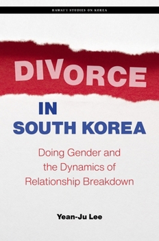 Divorce in South Korea: Doing Gender and the Dynamics of Relationship Breakdown - Book  of the Hawai‘i Studies on Korea