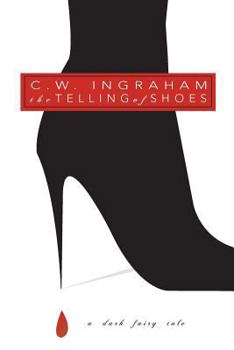 Paperback The Telling of Shoes: A Dark Fairy Tale Book