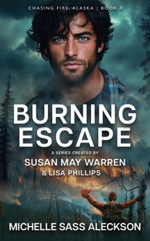 Burning Escape - Book #3 of the Chasing Fire: Alaska