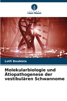 Molekularbiologie und Ätiopathogenese der vestibulären Schwannome (German Edition)