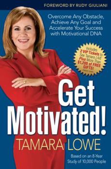 Hardcover Get Motivated!: Overcome Any Obstacle, Achieve Any Goal, and Accelerate Your Success with Motivational DNA Book