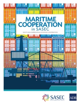 Paperback Maritime Cooperation in SASEC: South Asia Subregional Economic Cooperation Book