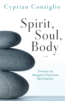 Paperback Spirit, Soul, Body: Toward an Integral Christian Spirituality Book