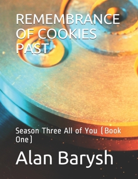 Paperback Remembrance of Cookies Past: Season Three All of You (Book One) Book