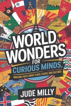 Paperback World Wonders for Curious Minds: Amazing Facts about Flags, Places, and Cultures Book