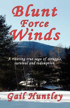Paperback Blunt Force Winds: A Riveting True Saga of Struggle, Survival and Redemption Book