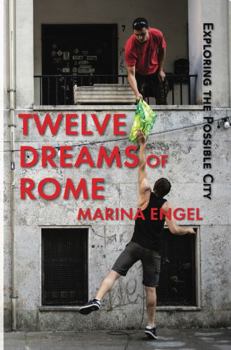 Hardcover Twelve Dreams of Rome: Exploring the Possible City Book