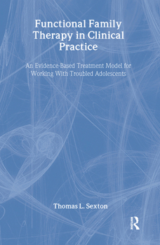 Hardcover Functional Family Therapy in Clinical Practice: An Evidence-Based Treatment Model for Working with Troubled Adolescents Book