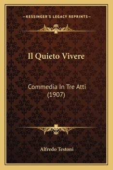Paperback Il Quieto Vivere: Commedia In Tre Atti (1907) [Italian] Book
