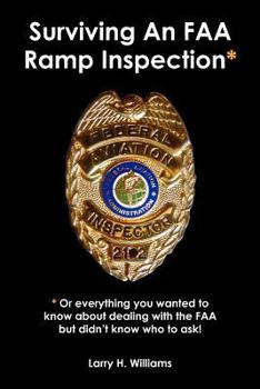 Paperback Surviving An FAA Ramp Inspection*: * Or Everything You Wanted to Know About Dealing with the FAA but didn't Know Who to Ask! Book