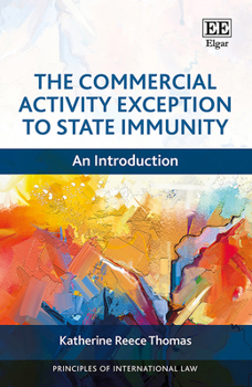 Hardcover The Commercial Activity Exception to State Immunity: An Introduction (Principles of International Law series) Book