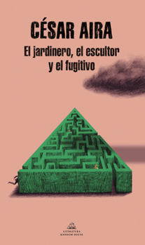 Paperback El Jardinero, El Escultor Y El Fugitivo / The Gardener, the Sculptor, and the Fu Gitive [Spanish] Book