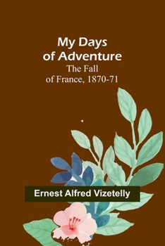 Paperback My Days of Adventure; The Fall of France, 1870-71 Book