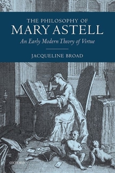 Hardcover The Philosophy of Mary Astell: An Early Modern Theory of Virtue Book