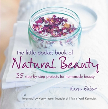 Paperback The Little Pocket Book of Natural Beauty: 35 Step-By-Step Projects for Homemade Beauty Book