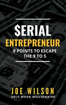 Hardcover Serial Entrepreneur: 9 Points to Escape the 9 to 5 Book