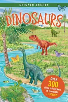 Paperback Sticker Scenes - Dinosaurs (Create 11 Scenes Using Over 300 Stickers!) Book