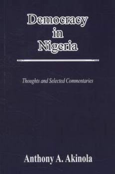 Paperback Democracy in Nigeria: Thoughts and Selected Commentaries Book