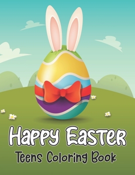 Paperback Happy Easter Teens Coloring Book: Large Print Easter Coloring Pages Featuring Cute Bunnies, Easter Eggs And Many More For Adults Stress Relief And Rel Book