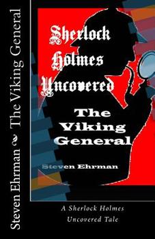 The Viking General (A Sherlock Holmes Uncovered Tale) - Book #9 of the Sherlock Holmes Uncovered Tales