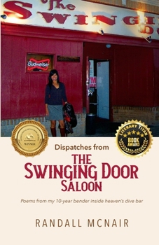 Paperback Dispatches from the Swinging Door Saloon: Poems from my 10-year bender inside heaven's dive bar Book