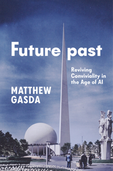 Hardcover Futurepast: Reviving Conviviality in the Age of AI Book