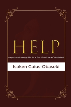 Paperback Help: A Quick and Easy Guide For A First-time Leader's Assistant Book