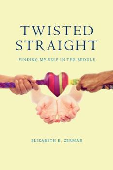 Paperback Twisted Straight: Finding My Self in the Middle Book